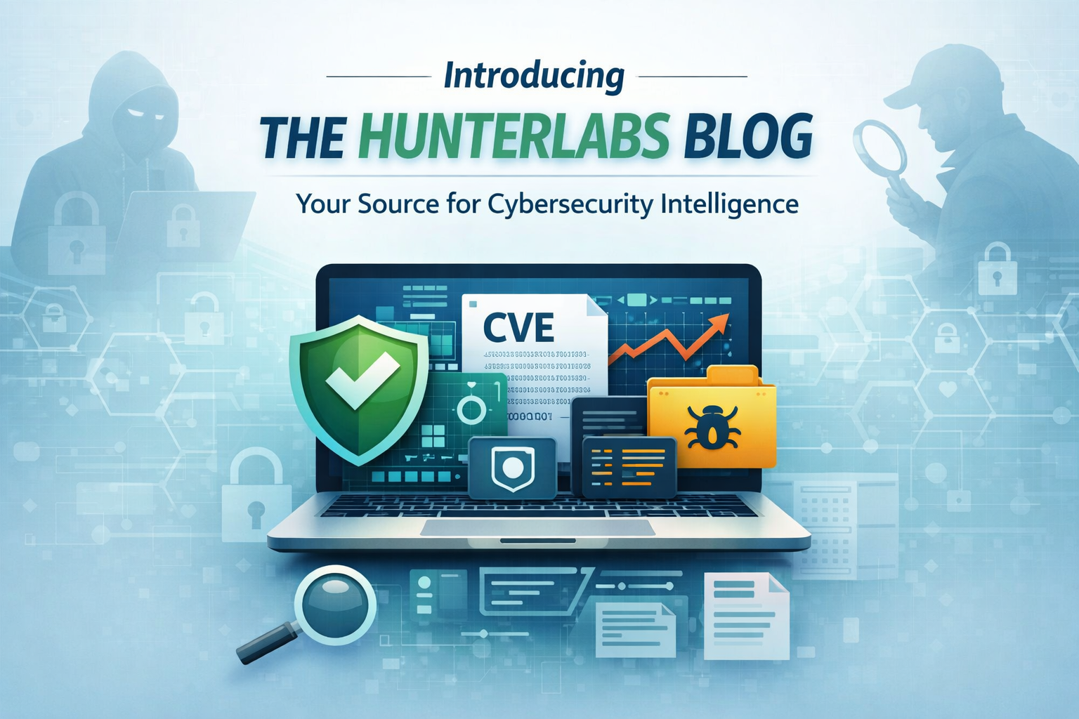 Introducing the HunterLabs Blog: Your Source for Cybersecurity Intelligence